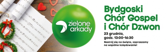Wspólne kolędowanie w Zielonych Arkadach LIFESTYLE, Muzyka - Największe centrum w regionie zaprasza na wyjątkowy świąteczny koncert. Już 23 grudnia, w godzinach 13.00-16.30 na placu eventowym w Zielonych Arkadach wystąpi Bydgoski Chór Gospel i Chór Dzwon.