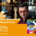 MAREK BOROWIŃSKI (SHOP DOCTOR) – SPOTKANIE AUTORSKIE