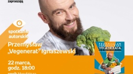 PRZEMYSŁAW "VEGENERAT" IGNASZEWSKI LIFESTYLE, Książka - PRZEMYSŁAW "VEGENERAT" IGNASZEWSKI - SPOTKANIE AUTORSKIE 22 marca, godz. 18:00 empik Manufaktura, Łódź, ul. Karskiego 5