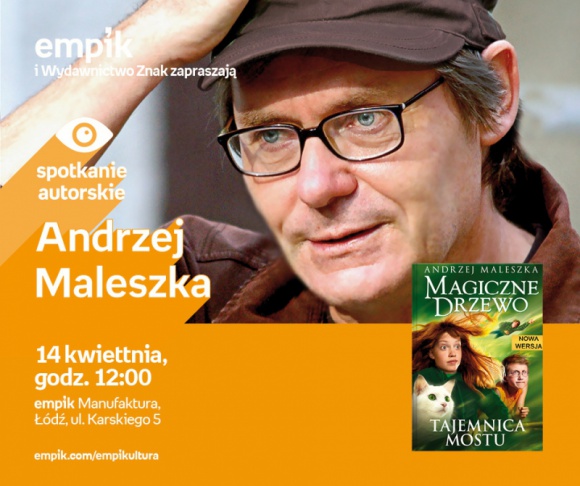 ANDRZEJ MALESZKA - SPOTKANIE AUTORSKIE - ŁÓDŹ LIFESTYLE, Książka - ANDRZEJ MALESZKA - SPOTKANIE AUTORSKIE 14 kwietnia, godz. 12:00 empik Manufaktura, Łódź, ul. Karskiego 5
