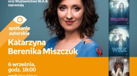 SPOTKANIE ODWOŁANE - KATARZYNA BERENIKA MISZCZUK - SPOTKANIE AUTORSKIE - ŁÓDŹ LIFESTYLE, Książka - KATARZYNA BERENIKA MISZCZUK - SPOTKANIE AUTORSKIE - ŁÓDŹ 6 września, godz. 18:00 empik Manufaktura, Łódź, ul. Karskiego 5