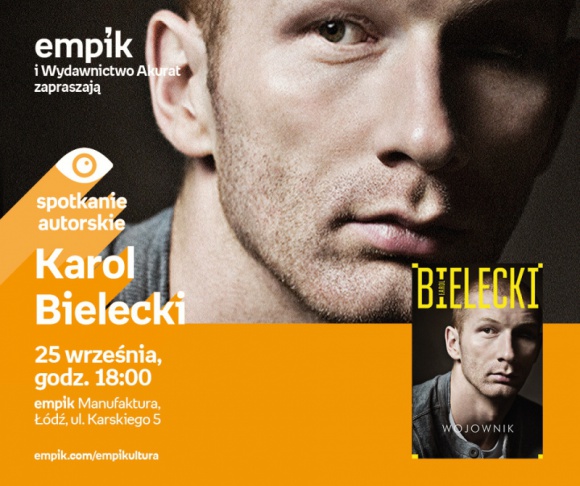 KAROL BIELECKI - SPOTKANIE AUTORSKIE - ŁÓDŹ LIFESTYLE, Książka - KAROL BIELECKI - SPOTKANIE AUTORSKIE - ŁÓDŹ 25 września, godz. 18:00 empik Manufaktura, Łódź, ul. Karskiego 5