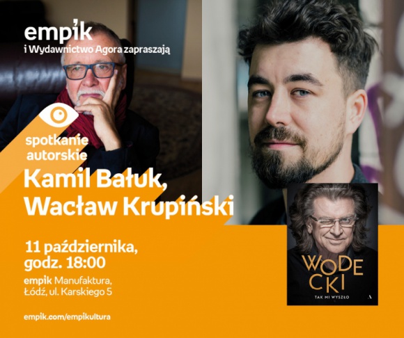 KAMIL BAŁUK, WACŁAW KRUPIŃSKI - "WODECKI. TAK MI WYSZŁO" - SPOTKANIE W ŁODZI LIFESTYLE, Książka - KAMIL BAŁUK, WACŁAW KRUPIŃSKI - "WODECKI. TAK MI WYSZŁO." - SPOTKANIE AUTORSKIE - ŁÓDŹ 11 października, godz. 18:00 empik Manufaktura, Łódź, ul. Karskiego 5