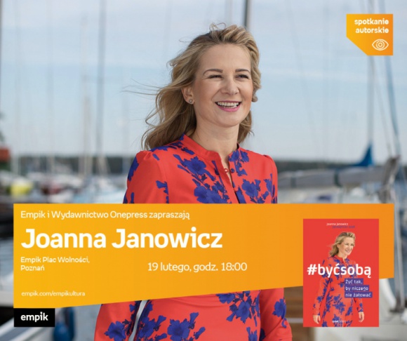 Spotkanie autorskie z Joanną Janowicz LIFESTYLE, Książka - Joanna Janowicz 19 lutego, godz. 18:00 Empik Plac Wolności, ul. Ratajczaka 44