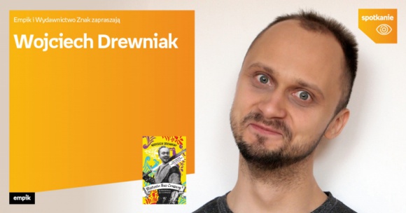 Wojciech Drewniak | Empik Stary Browar LIFESTYLE, Książka - Wojciech Drewniak 9 października, godz. 18:00 empik Stary Browar, Poznań, ul. Półwiejska 42