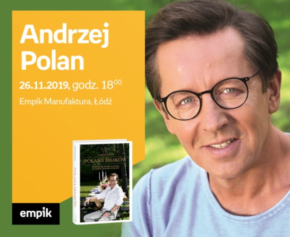 ANDRZEJ POLAN - SPOTKANIE AUTORSKIE - ŁÓDŹ LIFESTYLE, Książka - ANDRZEJ POLAN - SPOTKANIE AUTORSKIE - ŁÓDŹ 26 listopada, godz. 18:00 Empik Manufaktura, Łódź, ul. Karskiego 5