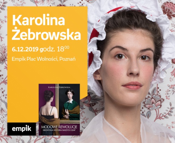 Spotkanie z Karoliną Żebrowską w Poznaniu LIFESTYLE, Książka - Zapraszamy na spotkanie z Karoliną Żebrowską, autorką bestsellerowego „Polskiego piękna”. W swojej nowej książce „Modowe rewolucje. Niezwykła historia naszych szaf” autorka opowiada o przełomowych rewolucjach w historii mody.